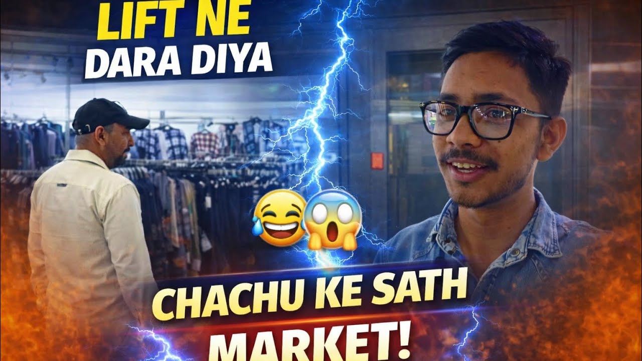 lift ne dara diya 😵‍💫 Chachu ke sath chalo market 