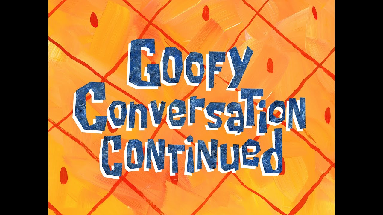 Goofy Conversation Continued - SpongeBob Soundtrack