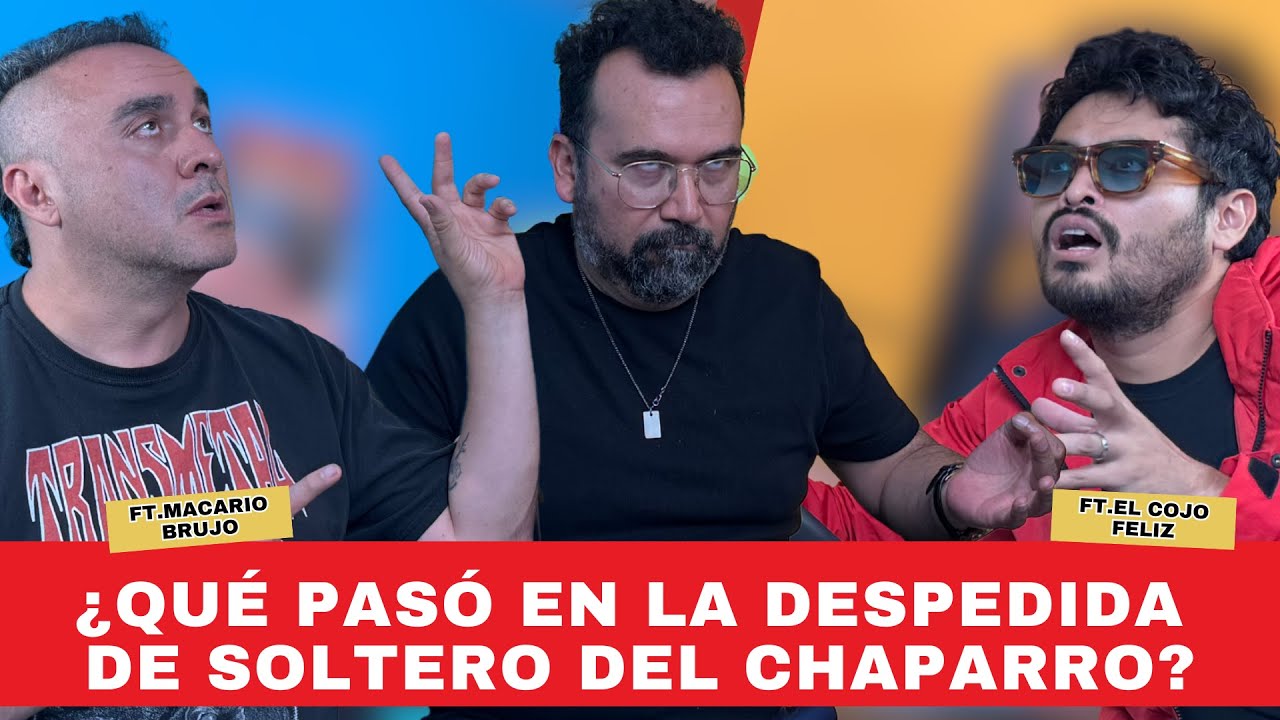 ¿Qué pasó en la despedida de soltero del Chaparro? |El Cojo Feliz y Macario Brujo