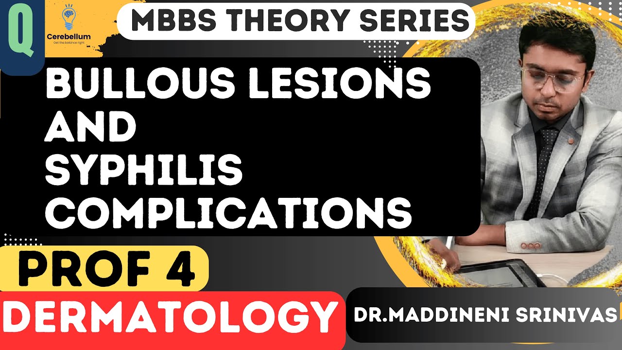 4 Causes of Bullous lesions and Complications of Syphilis