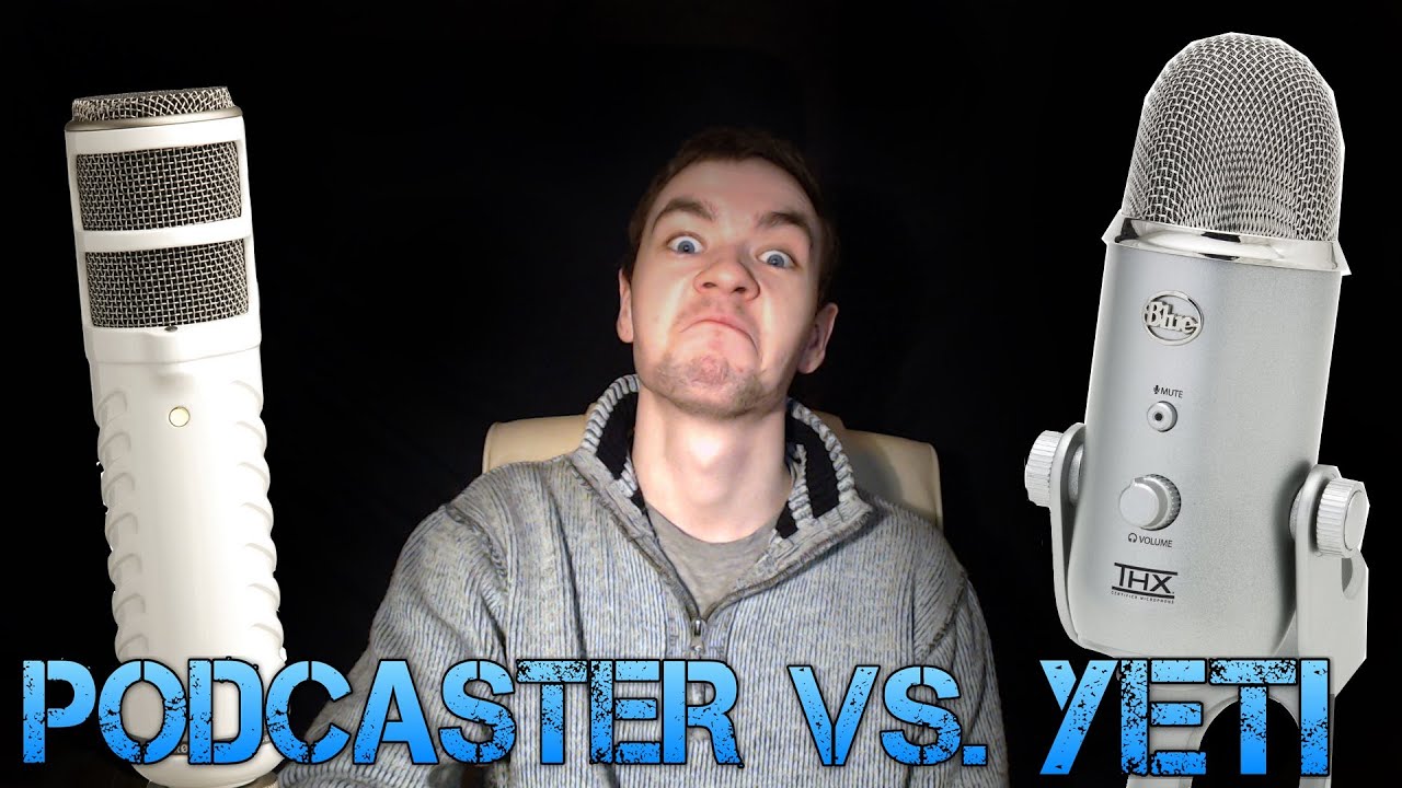 Rode Podcaster Vs. Blue Yeti - Best USB microphone for gaming commentary?