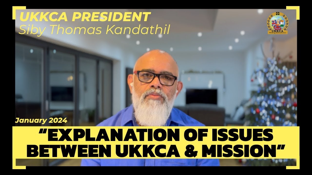UKKCA President - Siby Thomas Kandathil - Explanation of issues between UKKCA & Mission