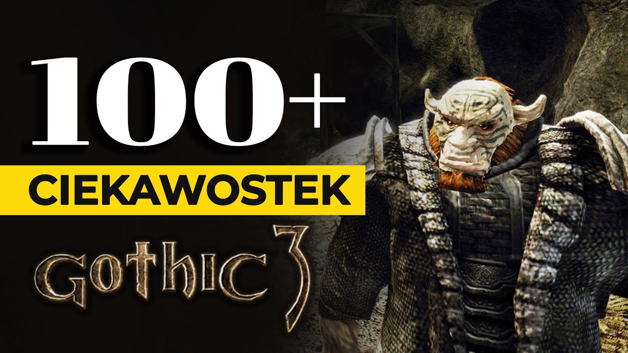 100+ CIEKAWOSTEK z Gothic 3