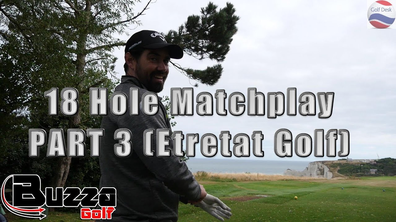 18 Hole Matchplay PART 3 (Etretat Golf)