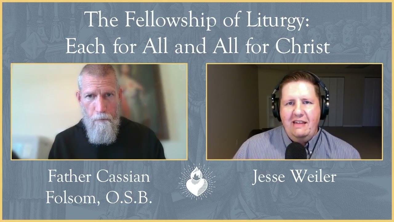 Fr. Cassian Folsom, OSB .. The Fellowship of Liturgy