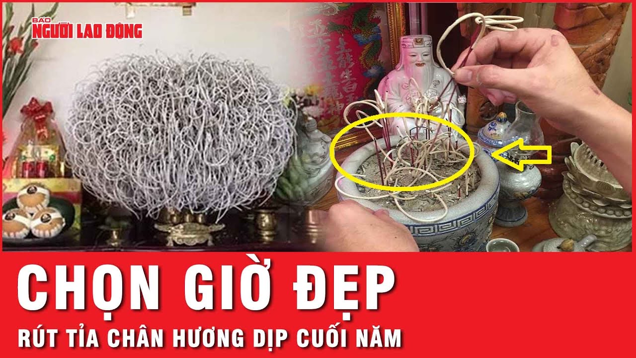 Chọn giờ đẹp làm bao sái bàn thờ, rút tỉa chân hương dịp Tết và những điều cần lưu ý | Thời sự