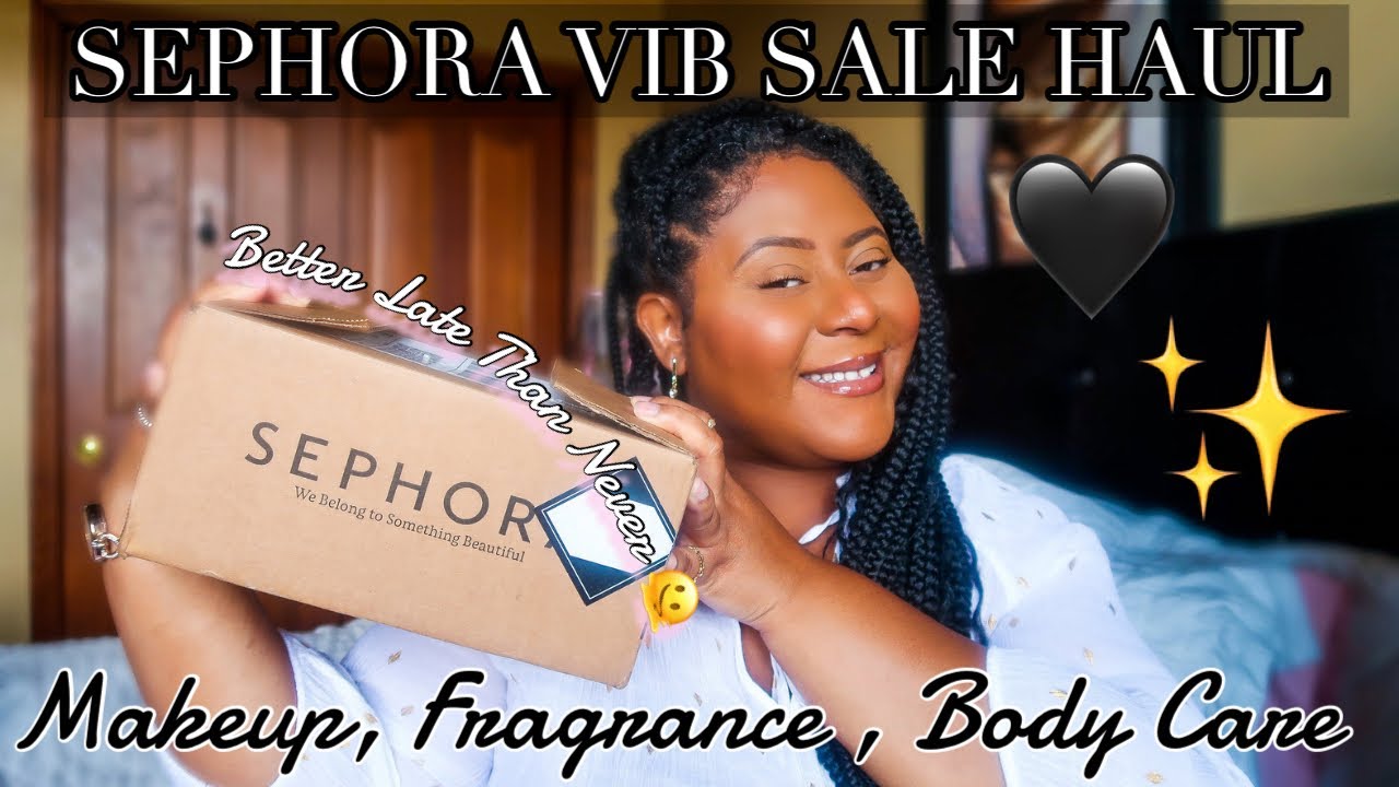 SEPHORA VIB SALE HAUL | BETTER LATE THAN NEVER 😅