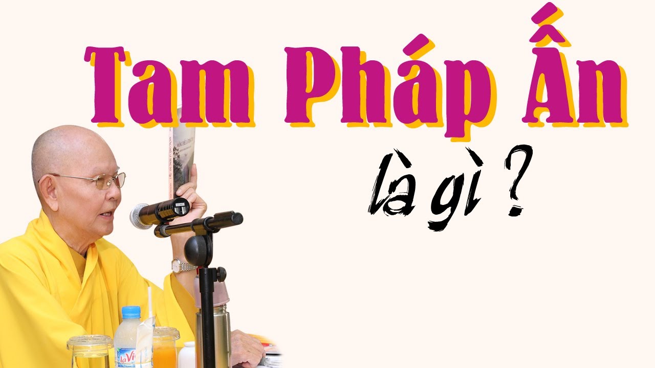 TAM PHÁP ẤN là gì - Trích đoạn Đại Bát Niết Bàn 92 - HT.Từ Thông