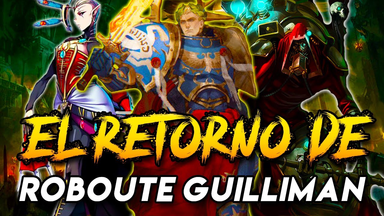 🤴El Regreso De ROBOUTE GUILLIMAN Al Imperio En WARHAMMER 40K| TODA Su HISTORIA Y  LORE(ESPECIAL 40K)