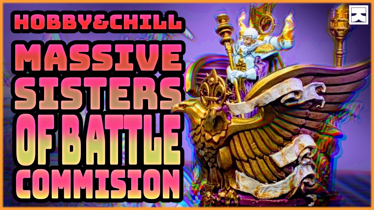 Live | Hobby & Chill | MASSIVE Adeptus Sororitas Commission