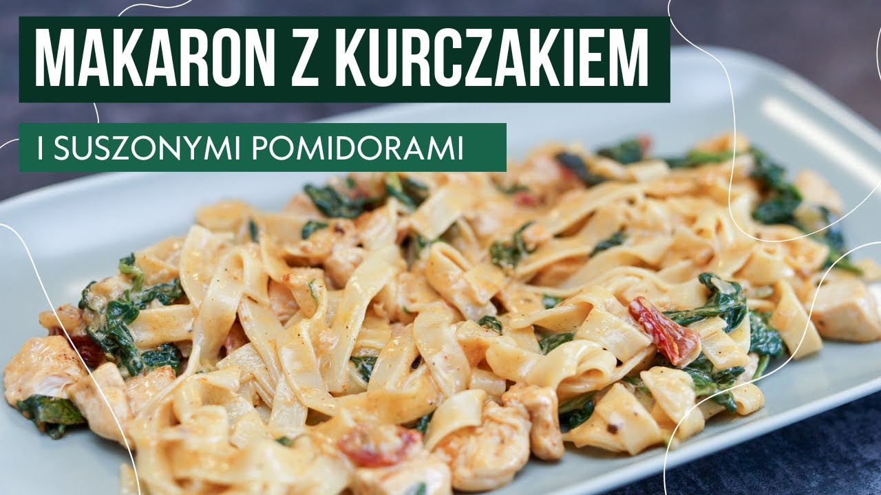 Makaron ze szpinakiem i suszonymi pomidorami oraz kurczakiem