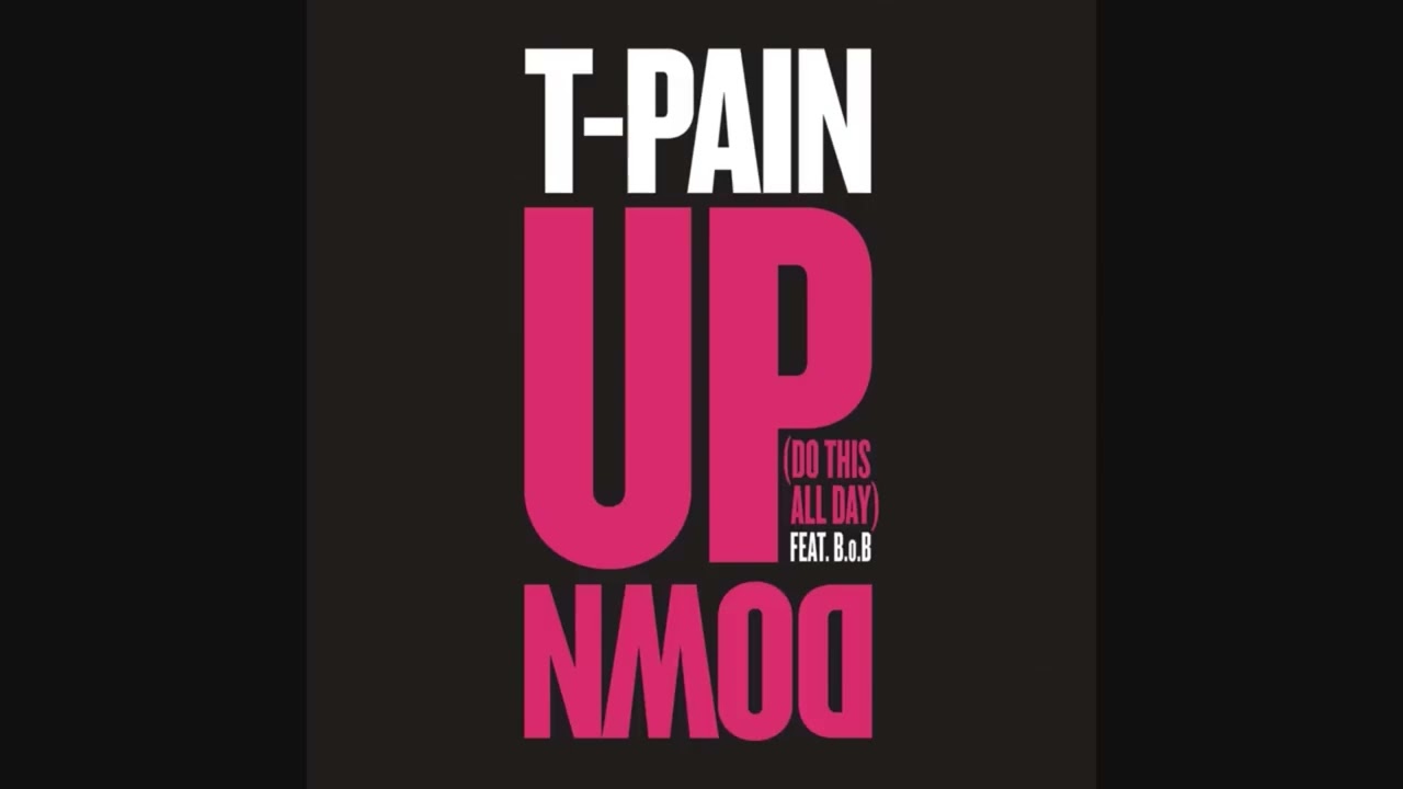 T-Pain- Up Down (Do This All Day) Ft. B.o.B (High Pitched)