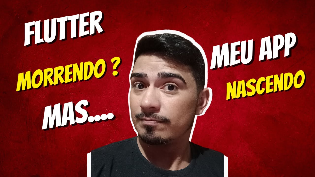O Flutter tá ‘morrendo’ ?… mas meu app tá nascendo! 😂