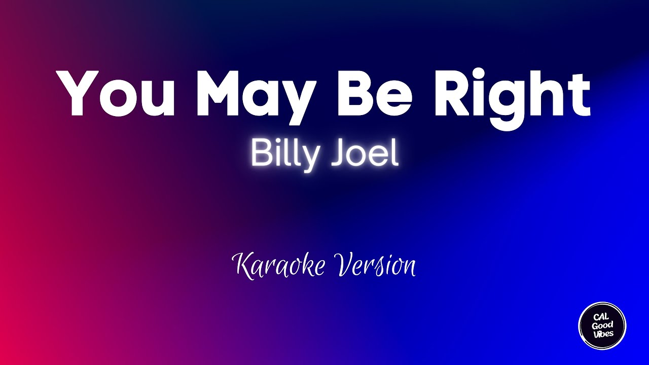 Billy Joel - You May Be Right (Karaoke)