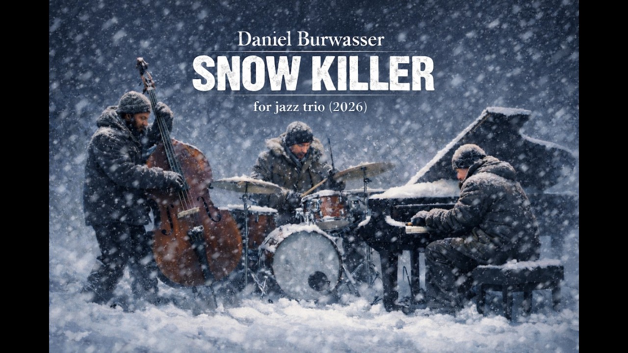 Daniel Burwasser: SNOW KILLER for jazz trio (2026)