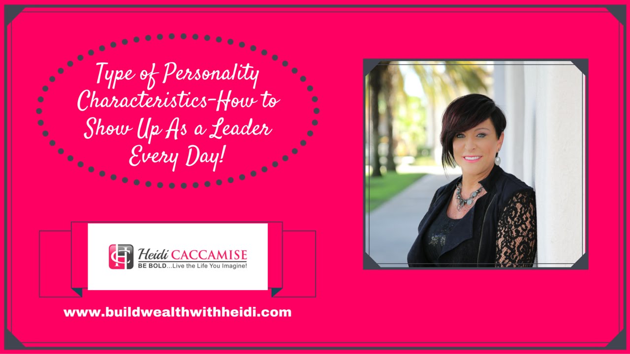 Type of Personality Characteristics - How to Show Up As a Leader Every Day