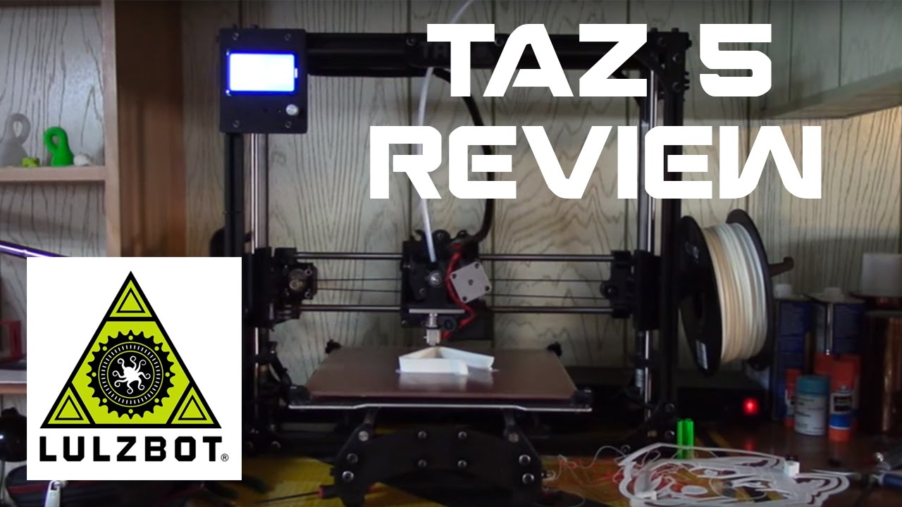 Lulzbot Taz 5 Unboxing and Review