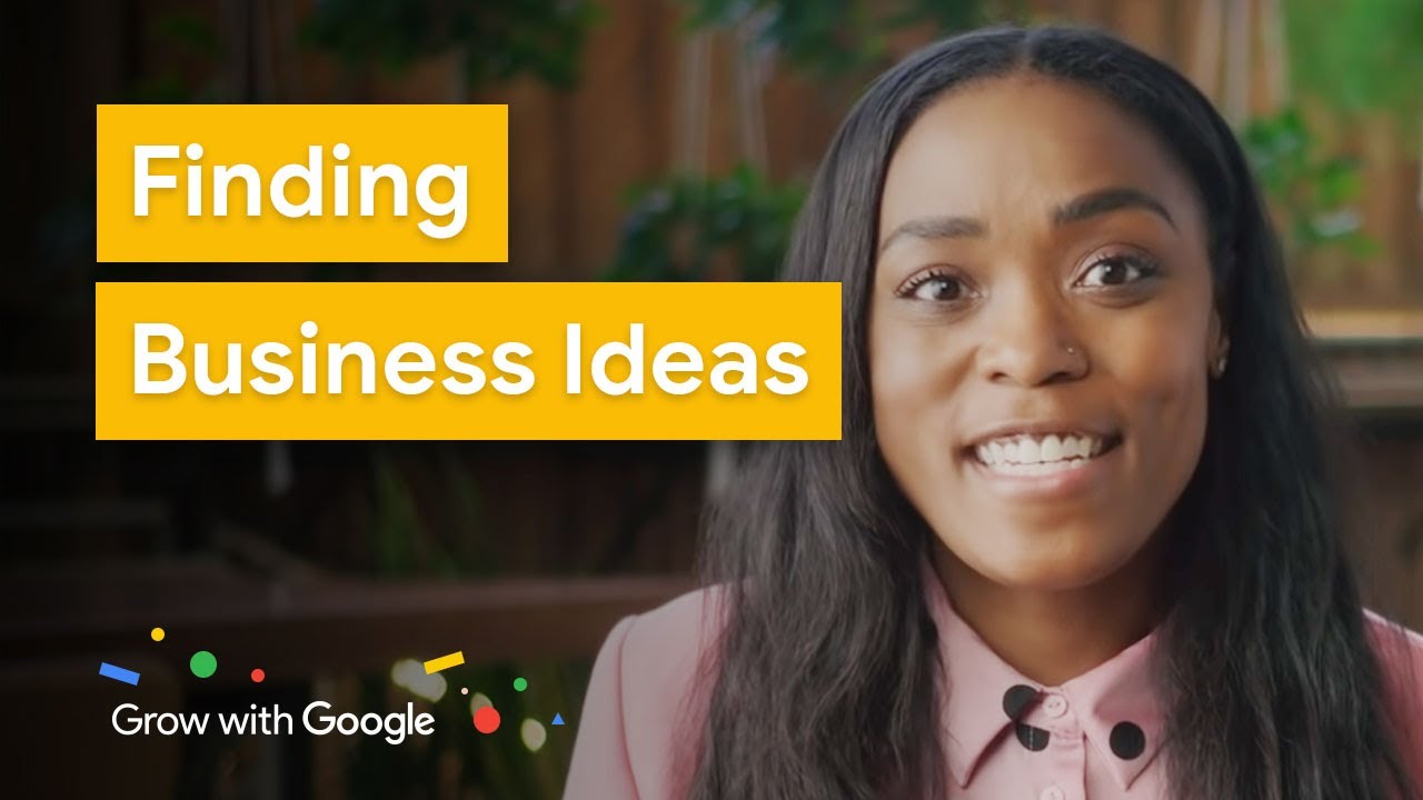 How to Find a Business Idea That&rsquo;s Right for You | Grow with Google