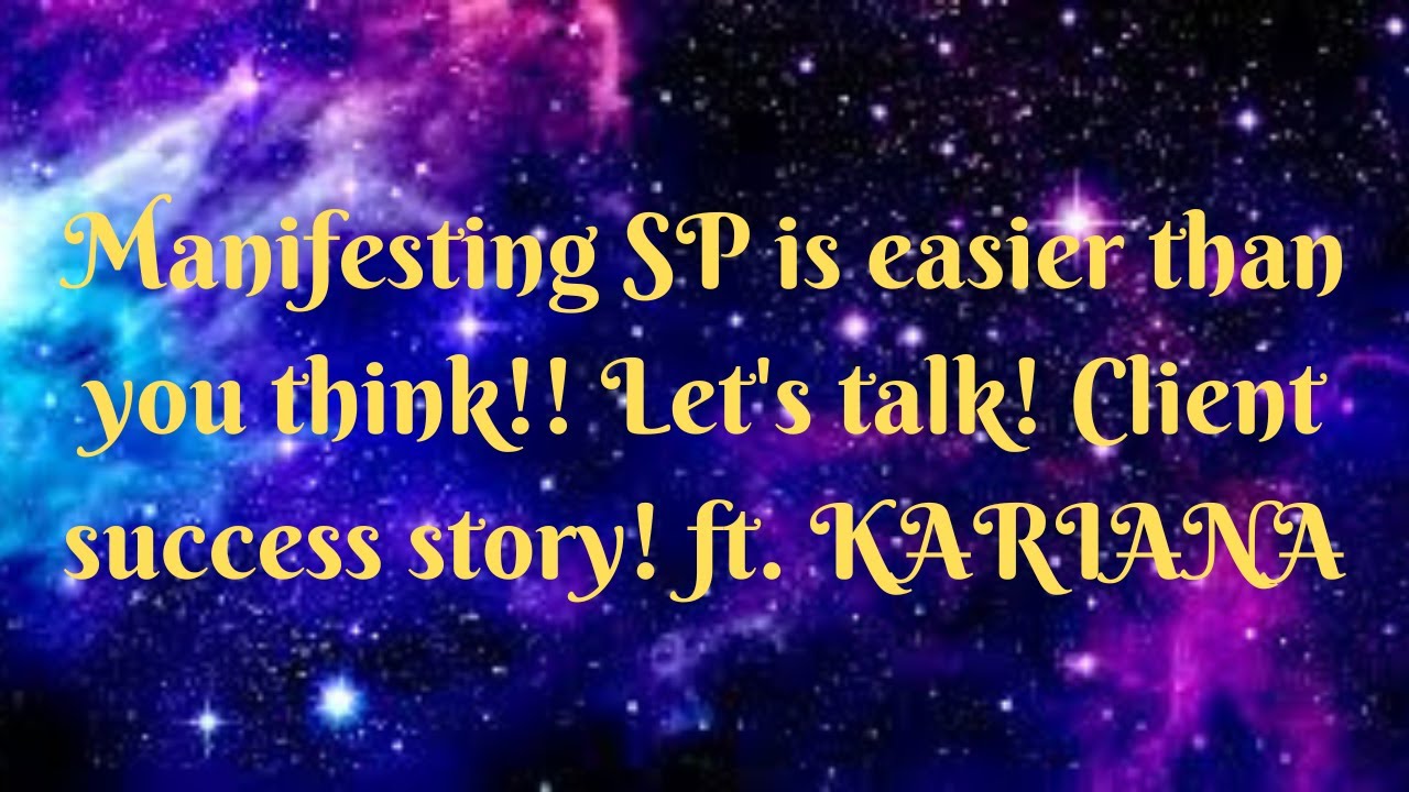 Manifesting SP is easier than you think!! Let's talk! Client success story! ft. KARIANA