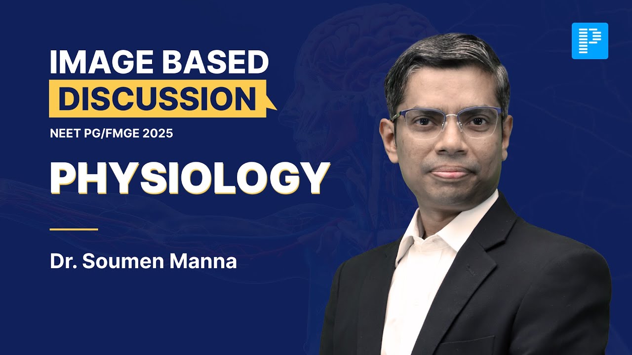Physiology Image Based Discussions For NEET PG & FMGE 2025 By Dr. Soumen Manna