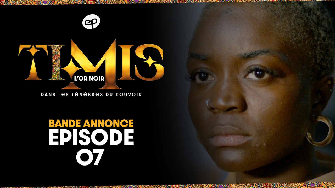 TIMIS - L'Or Noir - Episode 7 : Bande Annonce
