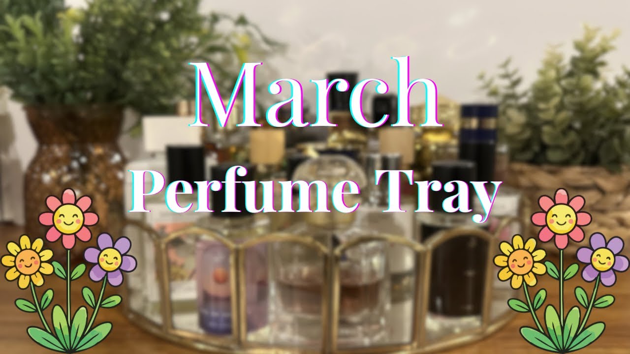 March Perfume Tray | February Recap |Transitioning to Spring | NO BUY 2026