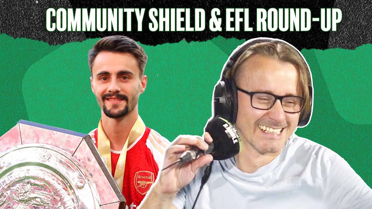 Community Shield, EFL round-up & Hugh Jackman at Wrexham