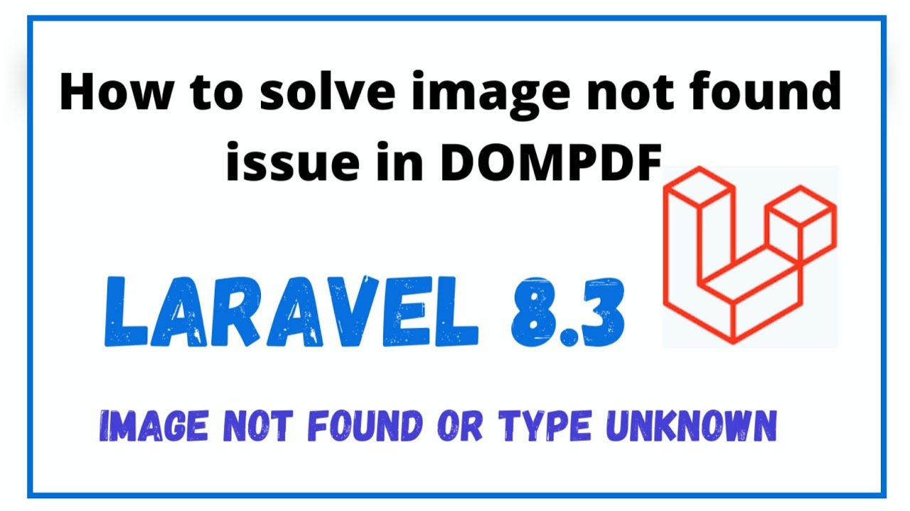 How to solve image not found or type unknown issue in DOMPDF || Laravel 8.3 || Solved!