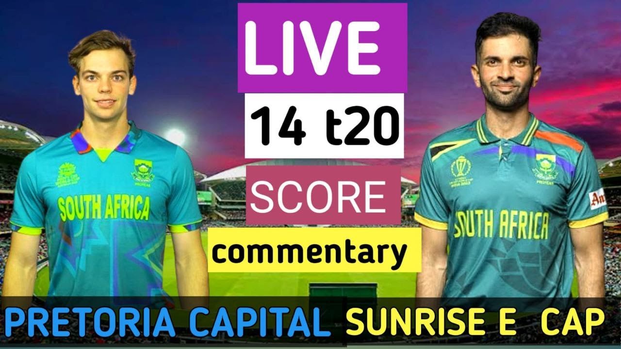 Sunrisers Eastern Cape vs Pretoria Capitals |14 T20 match  PC VS SEC Live Cricket Score & commentary