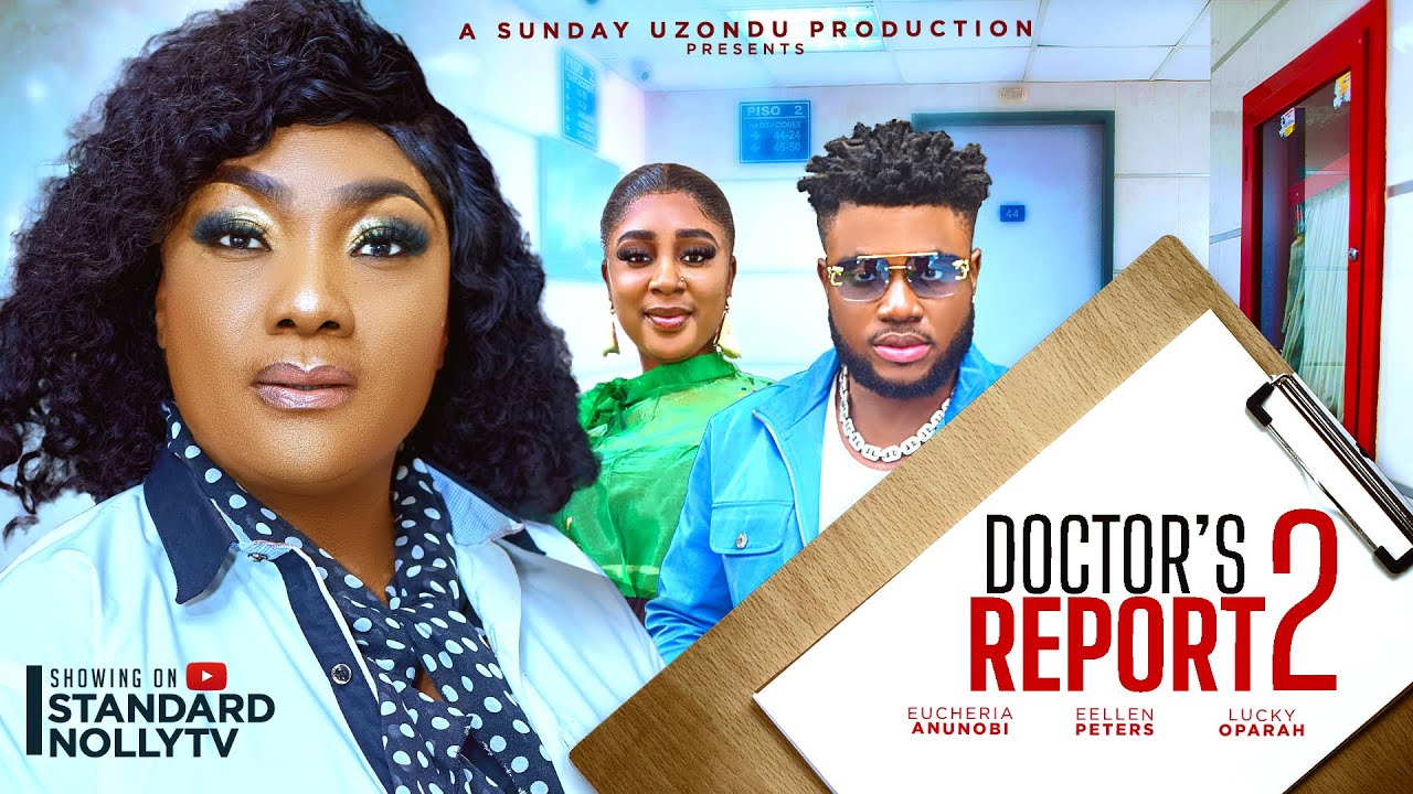 DOCTOR'S REPORT FINAL PT-EUCHERIA ANUNOBI-EELLEN PETERS-LUCKY OPARAH-LATEST NIGERIAN MOVIE 2025