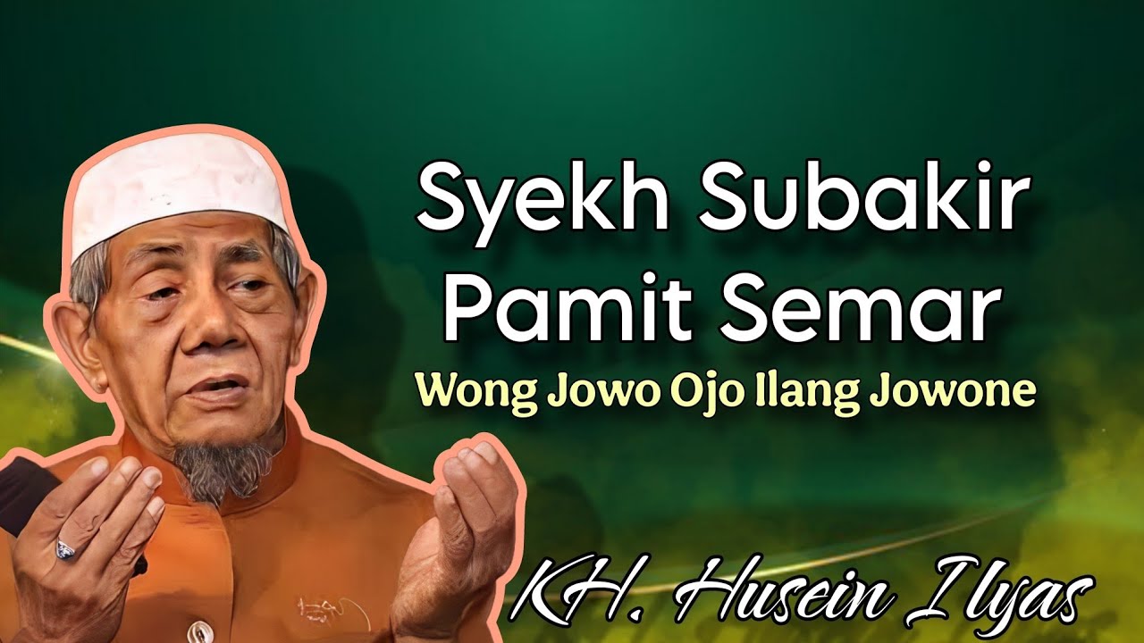 Syekh Subakir Pamit Semar|| Ngaji KH. Husein Ilyas terbaru