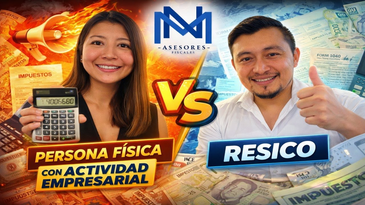 ¿RESICO o Persona Física? Elige BIEN tu régimen fiscal y evita pagar de más