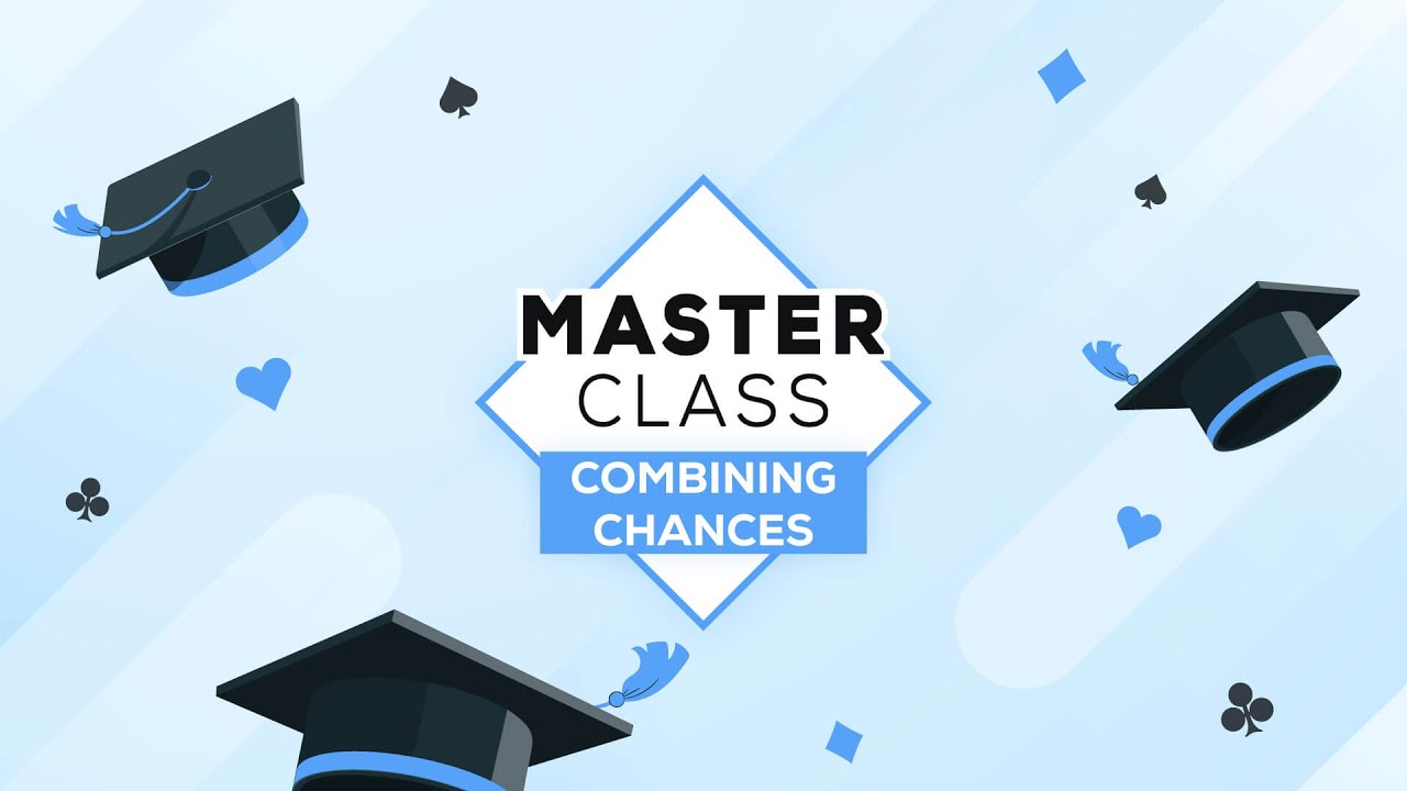 Masterclass - Combining chances