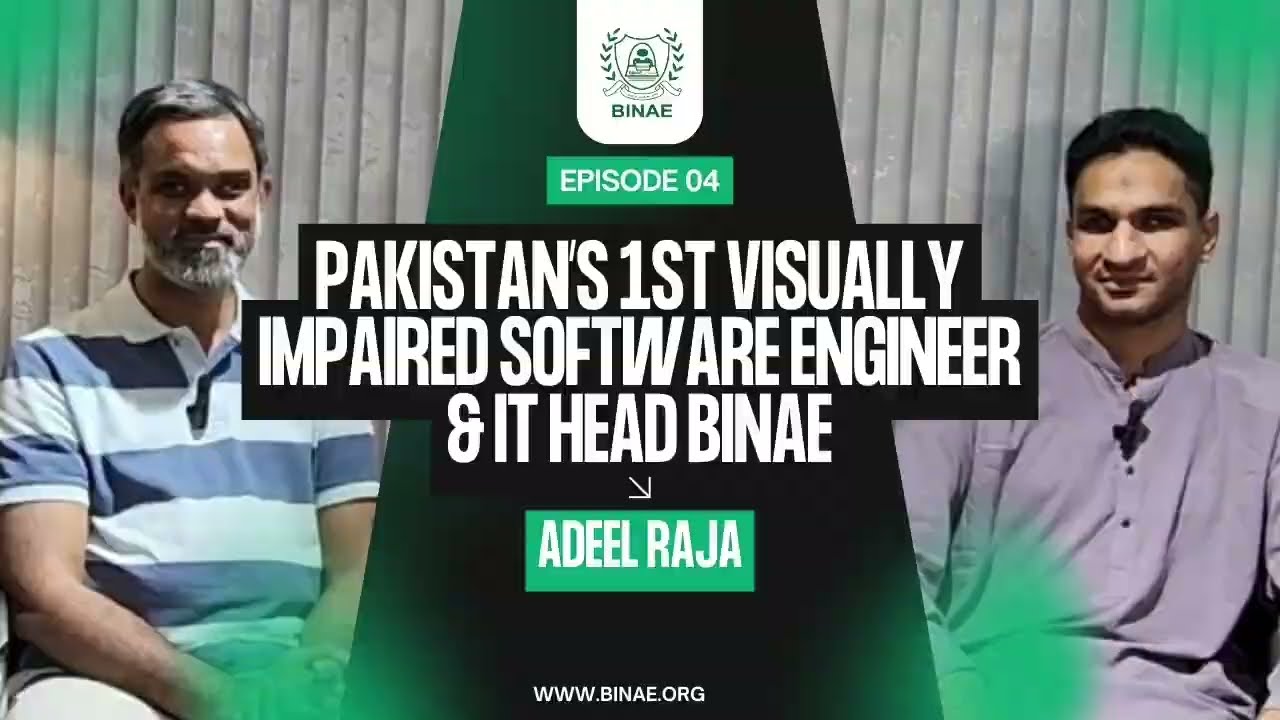 Pakistan’s 1st Visually Impaired Software Engineer & IT Head | Mr. Adeel Raja | BINAE Podcast 04