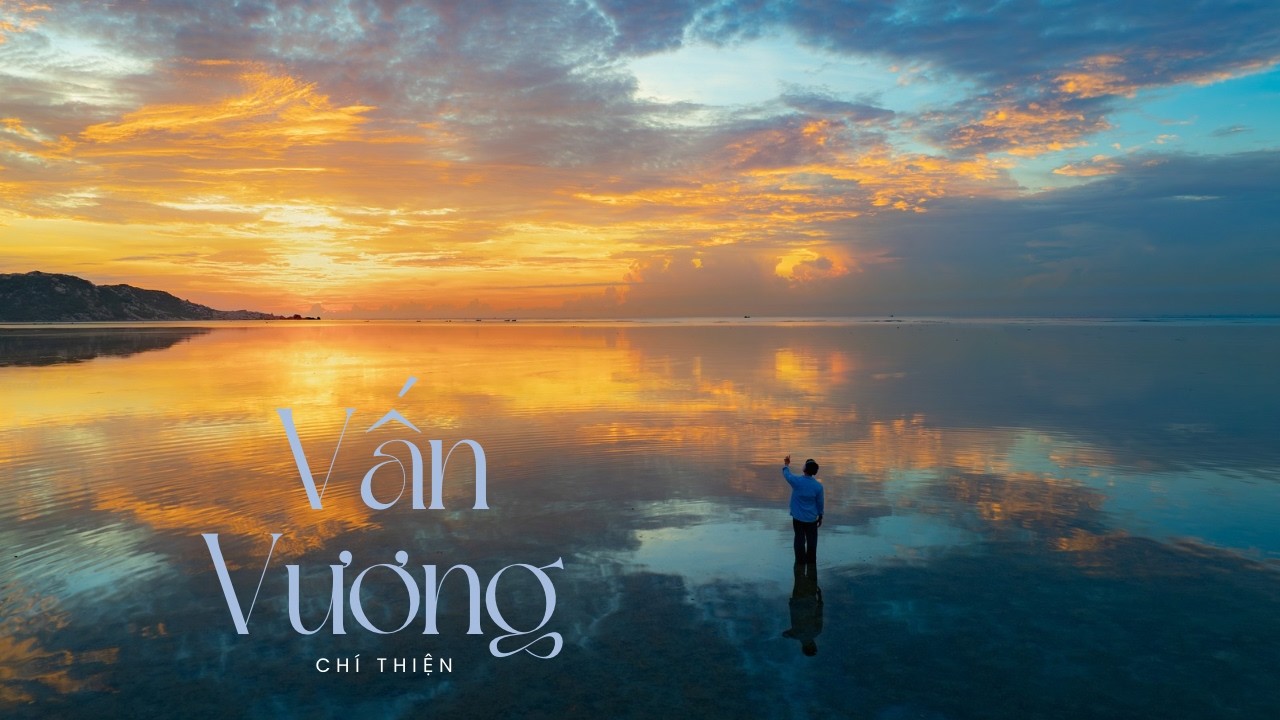 VẤN VƯƠNG - Ch&iacute; Thiện || Official Music Video