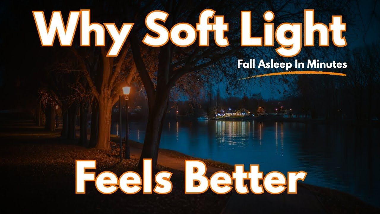 Why Soft Light Feels Better At Night l Calm Sleep Documentary