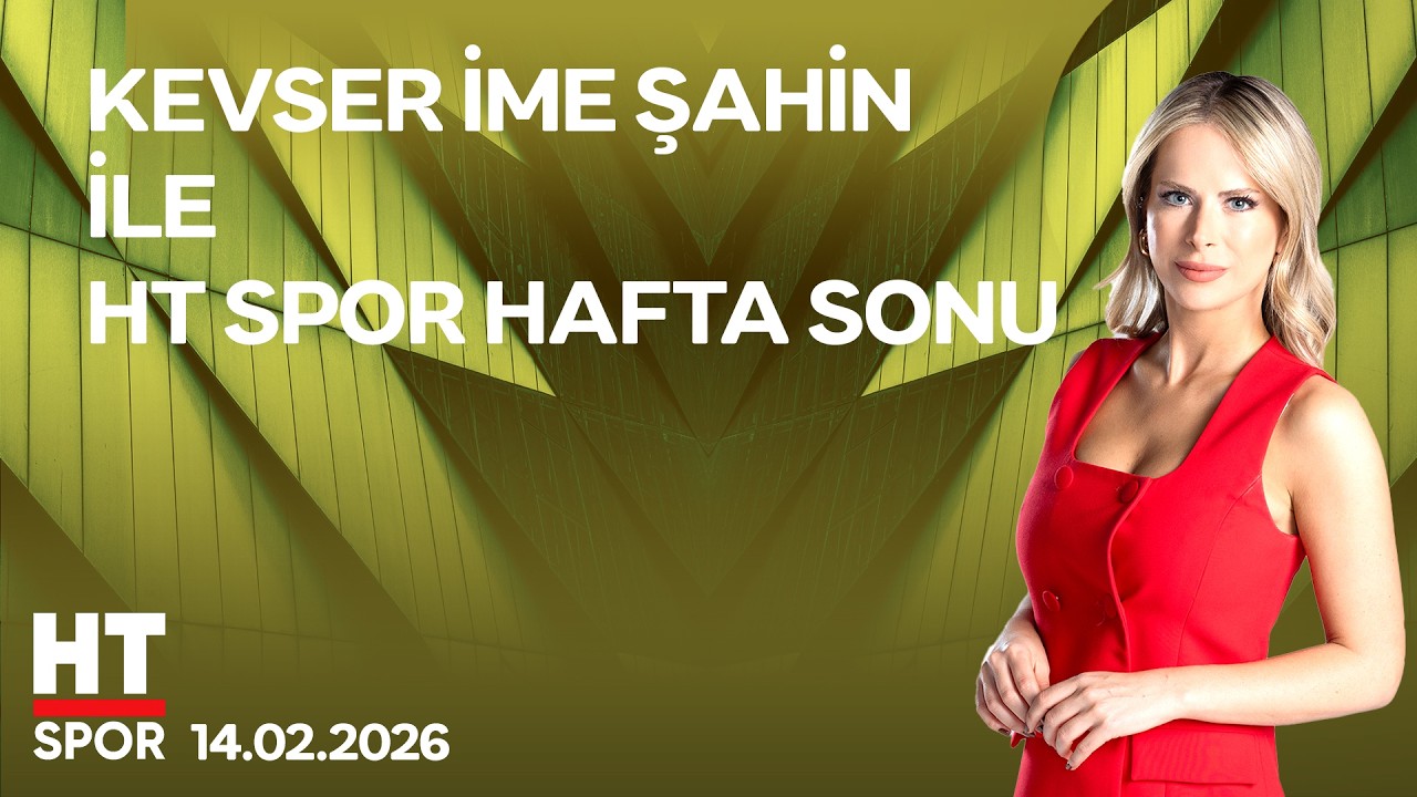 Kevser İme Şahin ile HT Spor Hafta Sonu - 14 Şubat 2026