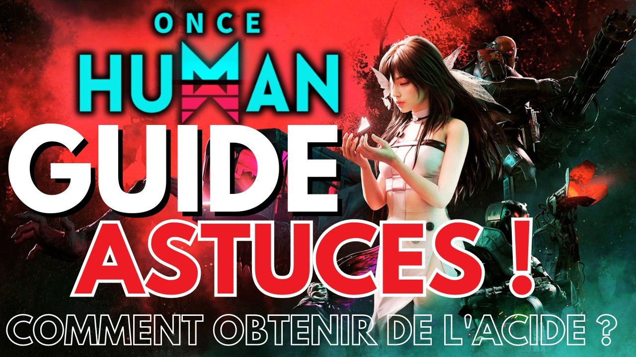 ONCE HUMAN Guide Complet : Comment Obtenir de l'Acide ? 🚀 Top Astuces et Secrets Incontournables !