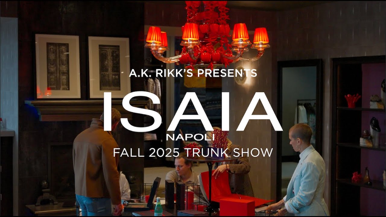 A.K. Rikk's Presents: ISAIA Napoli - Fall 2025 Trunk Show