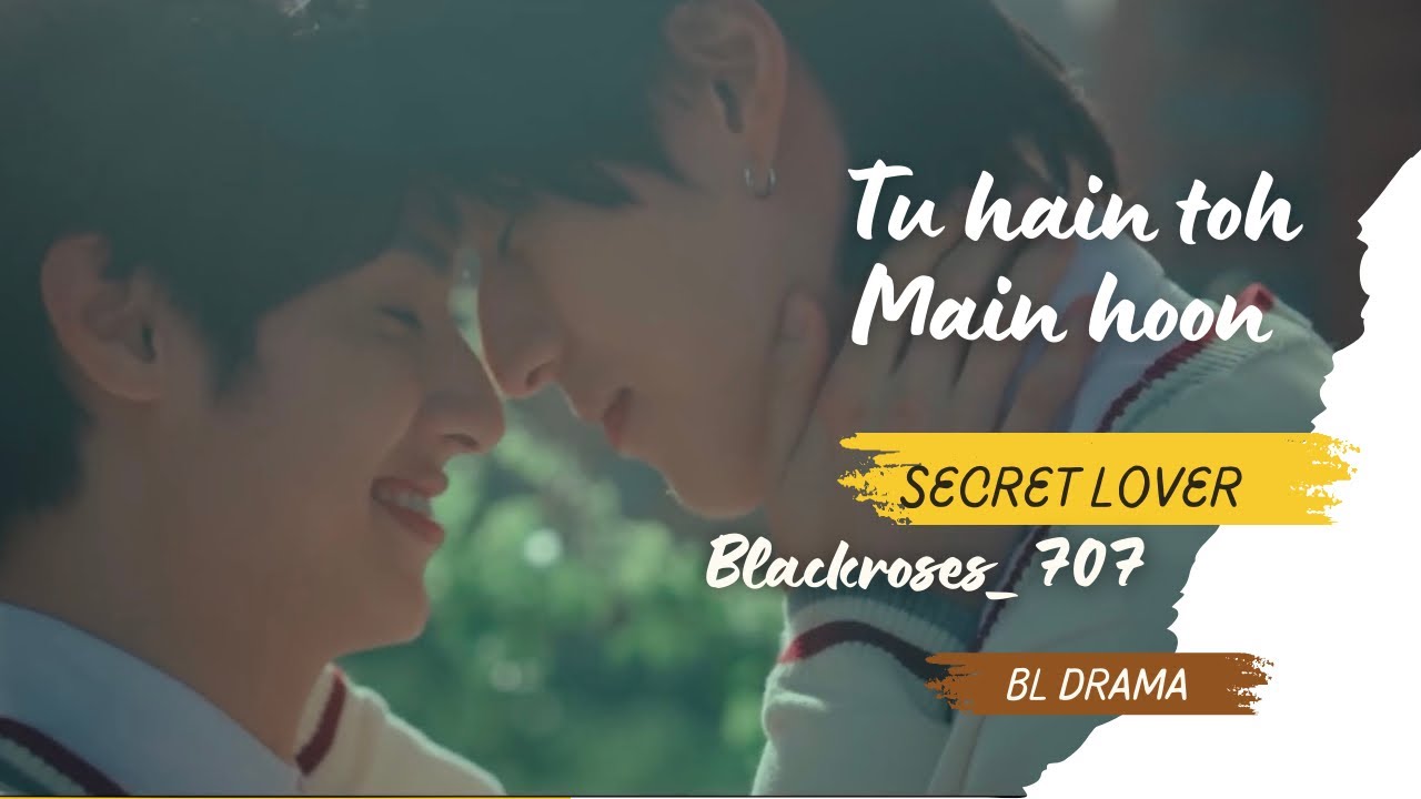 Tu Hain toh Main Hoon💕//Bl fmv// Drama name: Secret lover //Hindi song Mix// Han Tuo and Jun Xi 