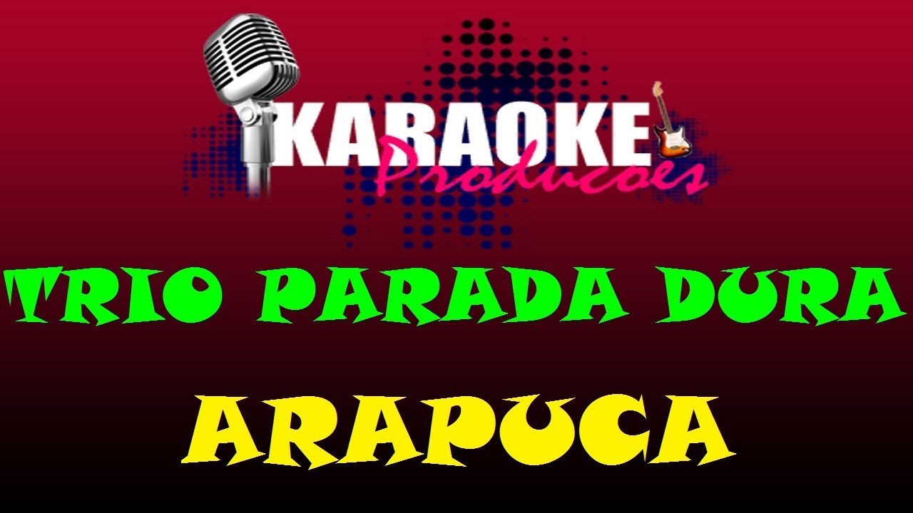 TRIO PARADA DURA - ARAPUCA ( KARAOKE )