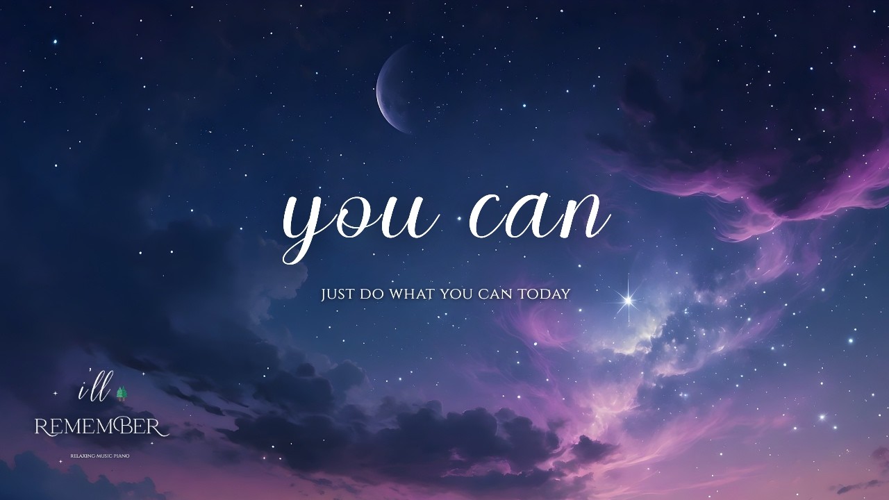 Just Do What You Can Today ✨🌙 Calm Piano for Overthinking, Stress Relief & Gentle Focus