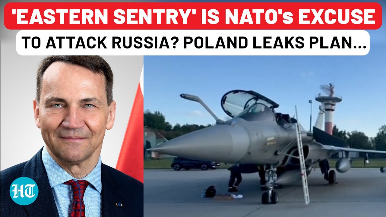 NATO Member Leaks Plan To Attack Russia? 'Eastern Sentry' Op Over Poland Scare Is Europe's Excuse?