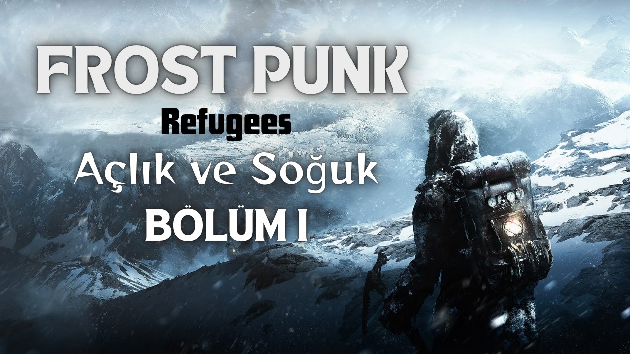 FROSTPUNK: REFUGEES | Bölüm 1 – Son Sığınak