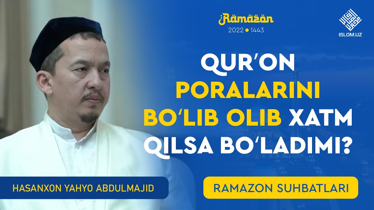 Qurʼon poralarini boʻlib olib xatm qilsa boʻladimi? | Hasanxon Yahyo Abdulmajid
