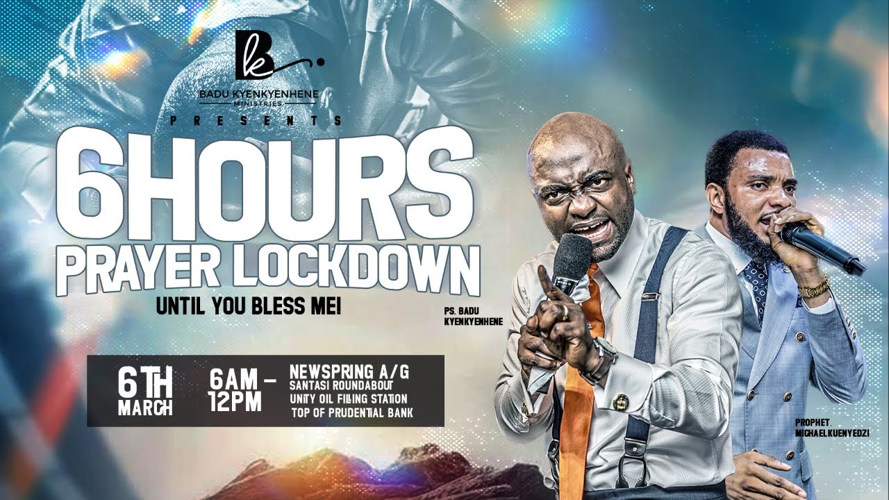 6 HOURS PRAYER LOCKDOWN WITH PS BADU KYENKYENHENE & PROPHET MICHAEL KUENYEDZI || 06-03-2026
