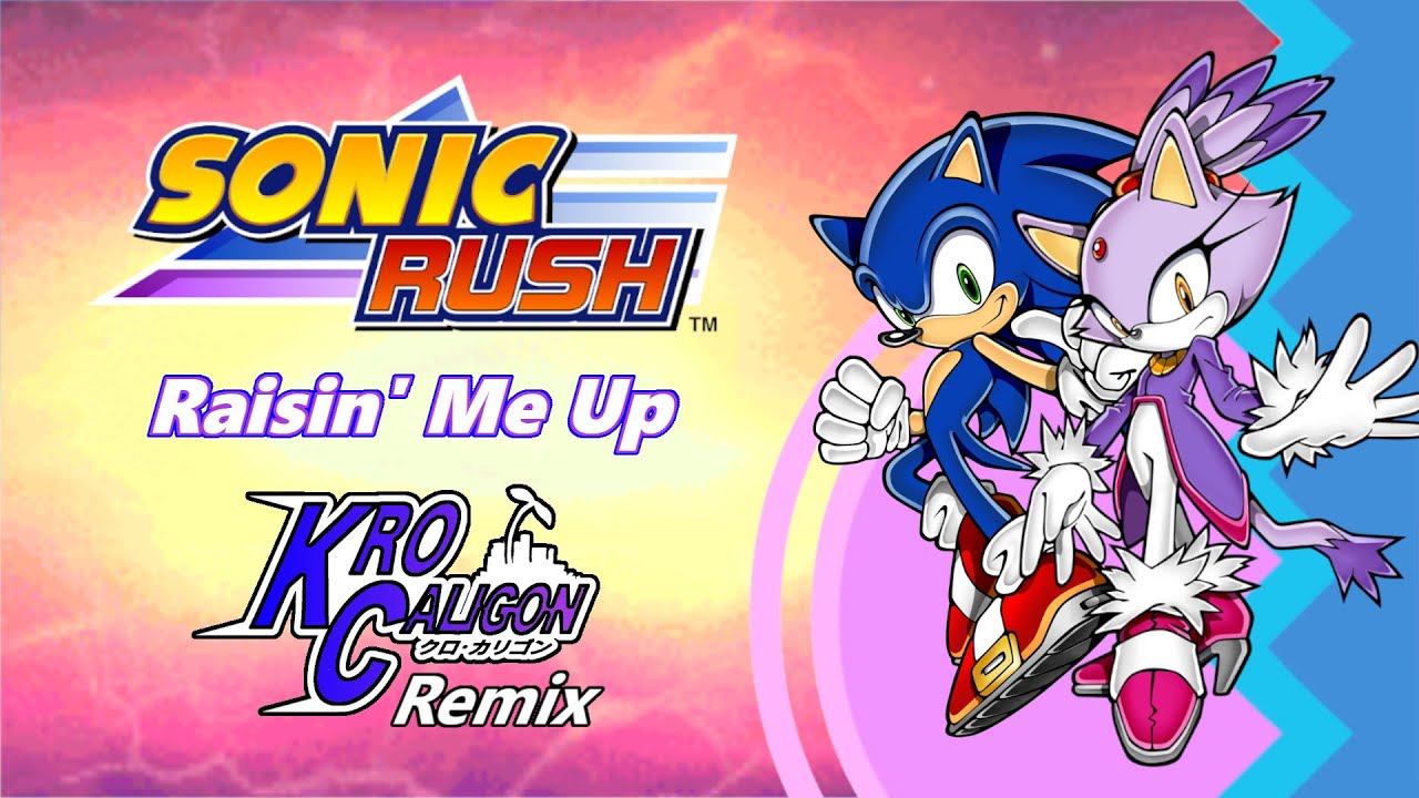 Sonic Rush - Raisin' Me Up (Kro Caligon Remix)