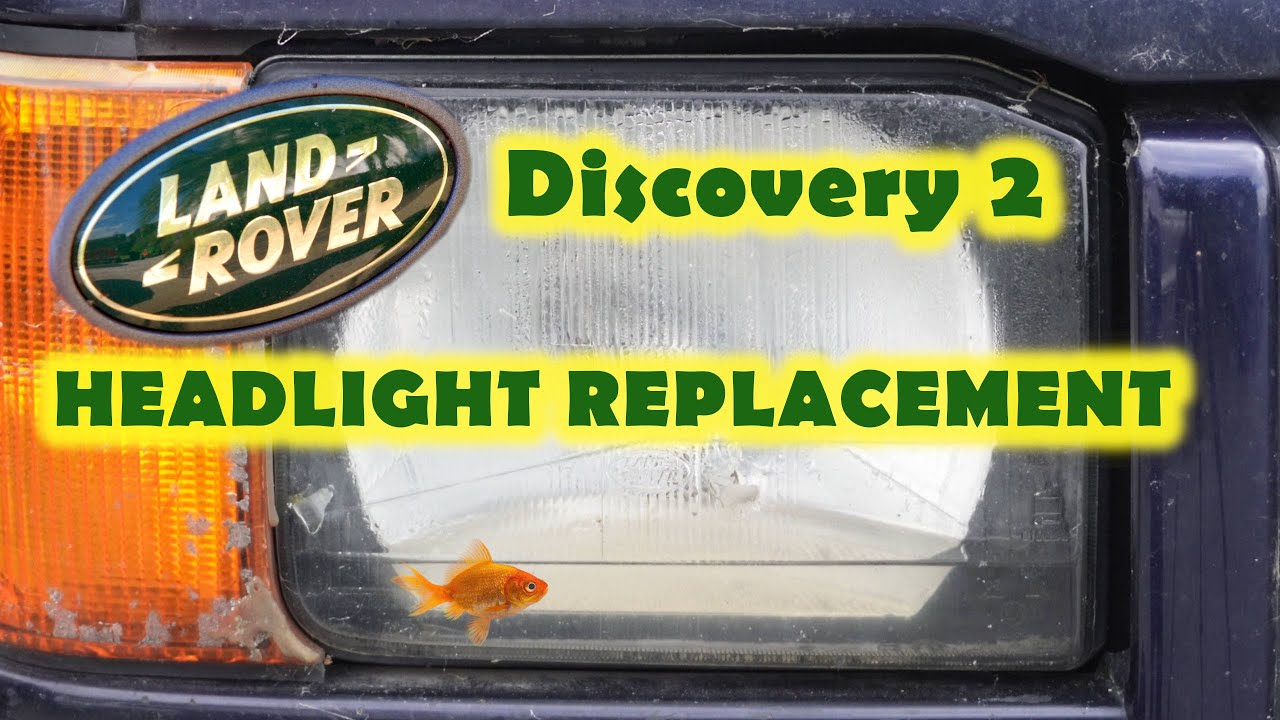 Discovery 2 Headlight Replacement