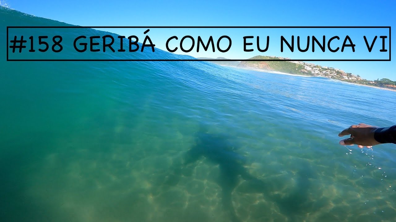 #158 GERIBÁ COMO EU NUNCA VI