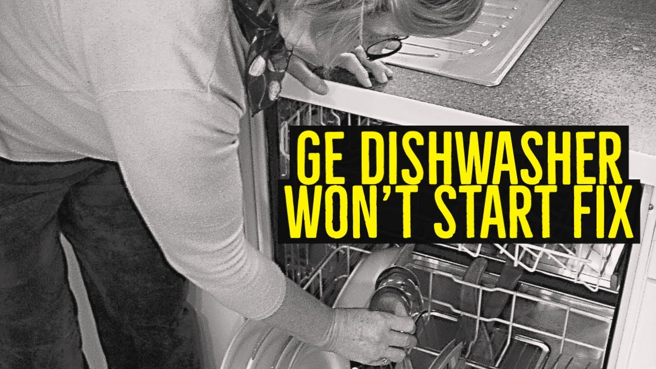 GE Dishwasher Won't Start Fix